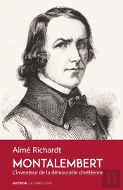 Montalembert ; L'Inventeur De La Démocratie Chrétienne