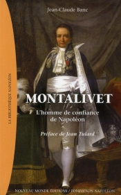 Montalivet ; L'Homme De Confiance De Napoléon