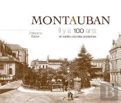Montauban ; Il Y A 100 Ans ; En Cartes Postales Anciennes
