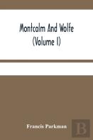 Montcalm And Wolfe (Volume I)