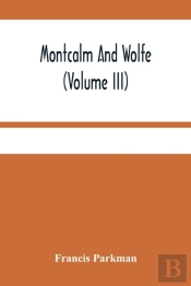Montcalm And Wolfe (Volume Iii)