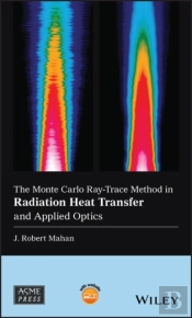Monte Carlo Ray-Trace Method In Radiation Heat Transfer And Applied Optics