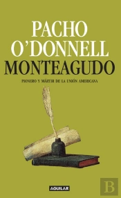 Monteagudo. Pionero Y Mártir De La Unión Americana