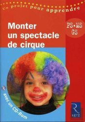 Monter Un Spectacle De Cirque ; Petite, Moyenne Et Grande Section