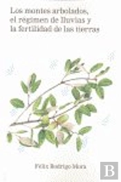 Montes Arbolados, El Regimen De Lluvias Y La Fertilidad De Las Tierras, Los