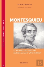 Montesquieu : Le Penseur Des Moeurs, Altier Autant Que Terrien