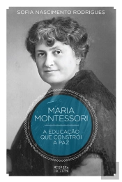 Montessori - A Educação Que Constrói A Paz