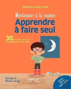 Bertrand.pt - Montessori À La Maison : Apprendre À Faire Seul ; 30 Activités Ludiques Accompagnées D'Un Conte (Édition 2017)