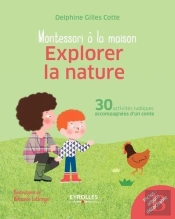 Montessori À La Maison : Explorer La Nature ; 30 Activités Ludiques Accompagnées D'Un Conte (Édition 2017)