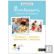 Montessori À L'École Maternelle : Pourquoi Et Comment Réinventer Sa Pratique