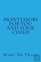 Montessori For You And Your Child