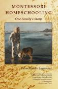 Montessori Homeschooling, One Family'S Story