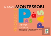 Montessori Pas À Pas : La Compil Français-Maths ; 6/12 Ans