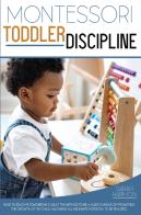 Montessori Toddler Discipline: How To Ed