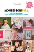Montessorízate. Libro De Actividades Para Disfrutar Y Conectar En Familia