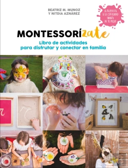 Bertrand.pt - Montessorízate. Libro De Actividades Para Disfrutar Y Conectar En Familia