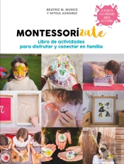 Montessorízate. Libro De Actividades Para Disfrutar Y Conectar En Familia