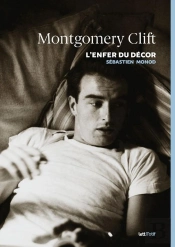 Montgomery Clift ; L'Enfer Du Décor