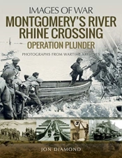 Montgomery'S Rhine River Crossing: Operation Plunder