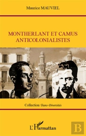 Montherlant Et Camus Anticolonialistes