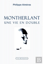 Montherlant, Une Vie En Double