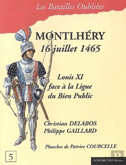 Bertrand.pt - Montlhéry, 16 Juillet 1465 ; Louis Xi Face À La Ligue Du Bien Public