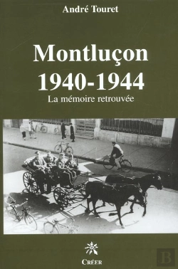 Bertrand.pt - Montlucon 1940-1944 ; La Memoire Retrouvee