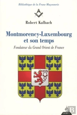 Bertrand.pt - Montmorency-Luxembourg Et Son Temps ; Fondateur Du Grand Orient De France