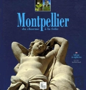 Montpellier, Du Charme A La Folie