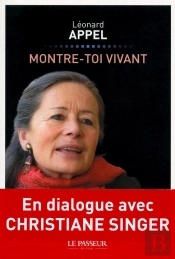 Montre-Toi Vivant ; En Dialogue Avec Christiane Singer
