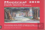 Montreal 2010 Facing Multiplicity: Psyche, Nature, Culture