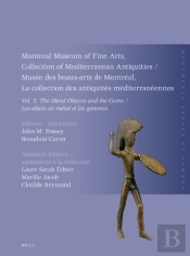 Montreal Museum Of Fine Arts, Collection Of Mediterranean Antiquities, Vol. 3, The Metal Objects And The Gems