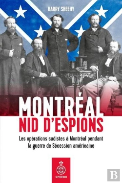 Bertrand.pt - Montréal, Nid D'Espions : Les Opérations Sudistes À Montreal Pendant La Guerre De Sécession Américaine
