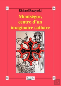 Bertrand.pt - Montségur, Centre D'Un Imaginaire Cathare