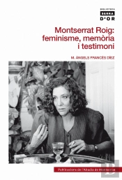 Montserrat Roig: Feminisme, Memòria I Testimoni