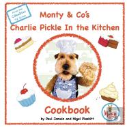 Monty & Co'S Charlie Pickle Cookbook