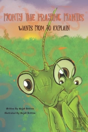 Monty The Praying Mantis Wants Mom To Explain