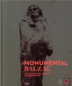 Bertrand.pt - Monumental Balzac - Petite Histoire Des Monuments Au Grand Ecrivain
