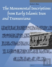 Monumental Inscriptions From Early Islamic Iran And Transoxiana