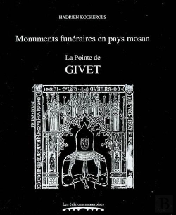 Bertrand.pt - Monuments Funéraires En Pays Mosan ; La Pointe De Givet ; Tombes Et Épitaphes 1200-1800