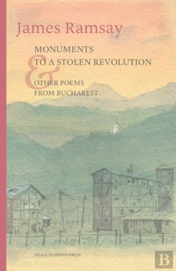 Bertrand.pt - Monuments To A Stolen Revolution And Other Poems From Bucharest