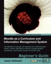 Moodle As A Curriculum And Information Management System Beginner'S Guide