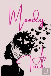Moody As Fuck