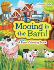 Mooing In The Barn! A Farm Coloring Book