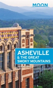 Moon Asheville & The Great Smoky Mountains (Second Edition)