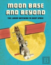 Moon Base And Beyond