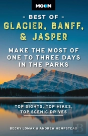 Moon Best Of Glacier, Banff & Jasper (Second Edition)