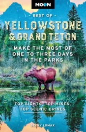 Moon Best Of Yellowstone & Grand Teton (Second Edition)