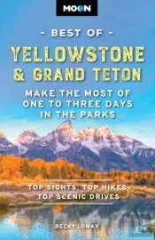 Moon Best Of Yellowstone & Grand Teton (Third Edition)
