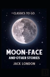 Moon-Face And Other Stories Annotated